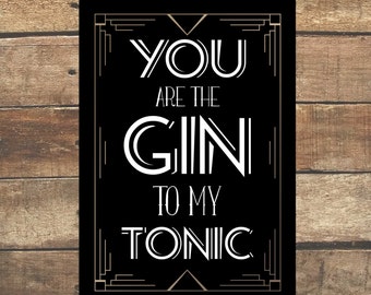 You are the Gin to my Tonic Art Deco Print