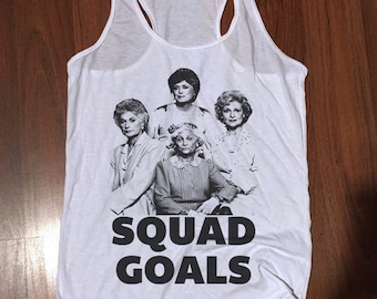 golden girls shirt, golden girls, golden girls tee, squad goals shirt, golden girls top, golden girls tank, golden girls t-shirt,