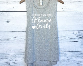 I'd Rather Be Watching Gilmore Girls Muscle Tee Tank Top - Lukes Diner - Lorelai Rory Lane Sookie Emily Paris