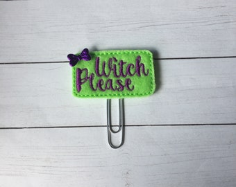 Witch Please Planner Clip/Paper Clip/Feltie Clip. Witch Planner Clip. Halloween Planner Clip. Fall Planner Clip. Snarky Planner Clip
