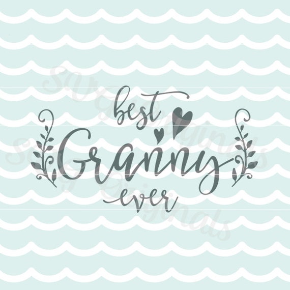 Download Best Granny Ever SVG Vector File. Cricut Explore and more. So