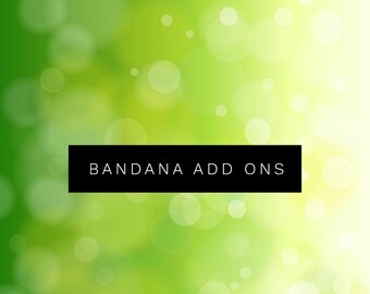 Bandana add ons