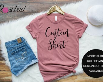 Custom Shirt, Personalized Shirt, Custom T-shirt, Custom Design Shirt, Womens Custom Shirt, Custom Shirt for Women, Personalized T-shirt