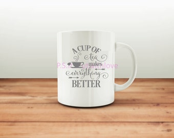 A cup of tea makes everything better Quote Saying SVG PNG EPS