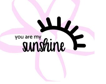 Instant Download - You are my Sunshine Digital File pdf, eps, jpeg, svg, png, dxf