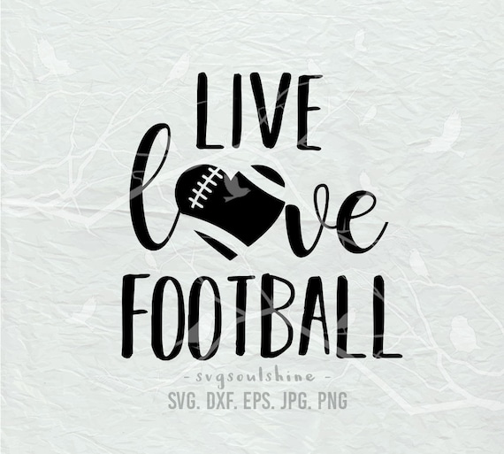 Live Love Football SVG File Silhouette Cut File Cricut