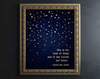 Book Lover Gift - Real Gold Foil Print - She Is Too Fond Of Books It Has Turned Her Brain - Book Quote Print - Louisa May Alcott Quote Art