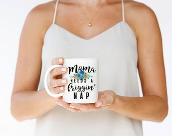 Mothers Day Mug, New Mom, New Mom Mug, Mothers Day, Mama Needs a Nap, Funny Mothers Day Gift, Gift for Mom, New Mom Gift, Funny Mom Mug