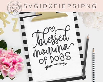 Blessed mama svg file for cut Dog lover svg cutting file HTV svg cuts Blessed momma of dogs svg dxf for Cricut and Silhouette Arrow svg file