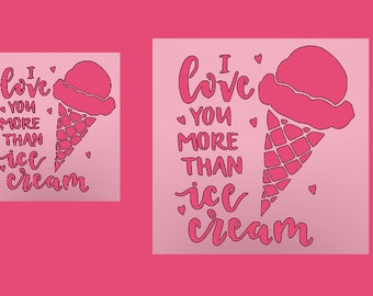 I Love You More Than Ice cream Stencil - Ice cream - DIY Stencil - Multipurpose Stencil - Reusable Stencil