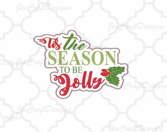 Tis The Season To Be Jolly SVG quote Christmas SVG file. Silhouette Cameo, Cricut Svg, EPS, Dxf, Png Season to Be Jolly Snowflake Holly