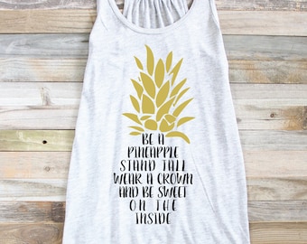 Be A Pineapple Tank Top - Pineapple Quote Shirt - Pineapple Shirt - Pineapple Mantra - Beach Tank - Summer Tank - Pineapple Gift