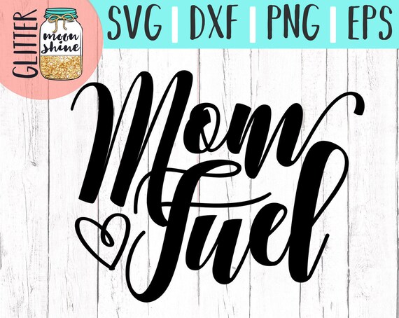 Download Mom Fuel Coffee Mug svg eps dxf png Files for Cutting ...