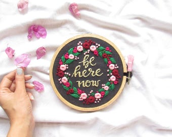 Be here now embroidered hoop