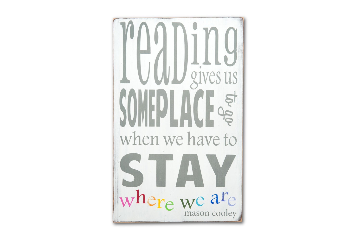 Reading Gives Us Someplace to go When We Have To Stay Where We