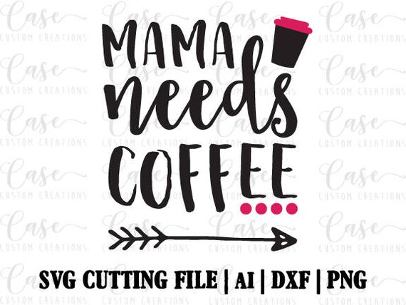 Free Free Mama Needs Coffee Svg Free 59 SVG PNG EPS DXF File