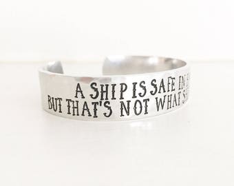 A Ship Is Safe In Harbor But Thats Not What Ships Are For, Nautical Jewelry, Nautical Bracelet, Sailing Jewelry, Ship Jewelry