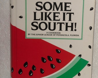 Some Like It South! Cookbook by the Junior League of Pensacola, Florida