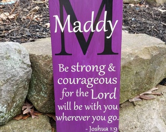 Custom Name Joshua 1:9 - Be strong & courageous for the Lord will be with you wherever you go. Bible verse Sign. Monogram wood sign.