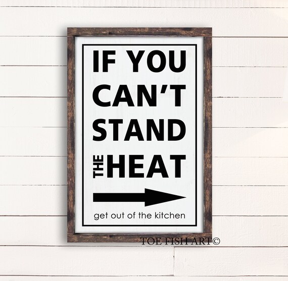 If You Can't Stand the Heat Get Out of the Kitchen Sign