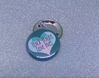 Body Positive Badge - 'Thick Thighs Save Lives', booty, funny, positivity, bum