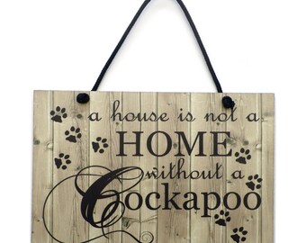 A House Is Not a Home Without a Cockapoo Handmade Wooden Home Sign/Plaque 009