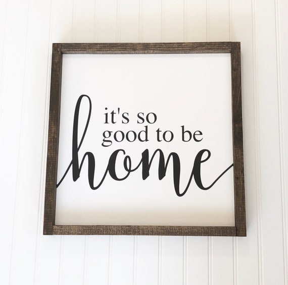 Its So Good To Be Home Its So Good To Be Home Sign Rustic