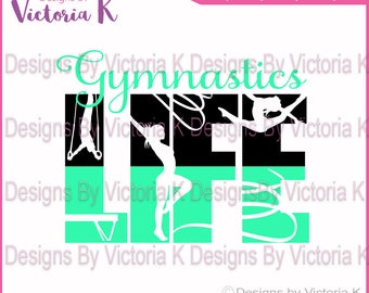 Gymnastics Life svg, Life design, Life svg, Tshirt SVG, DXF, EPS Files, Cricut Design Space, Vinyl cut Files