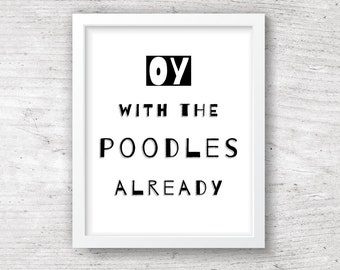 Gilmore Girls PRINTABLE Wall Art / Oy With the Poodles Already / Lorelai Gilmore Quote / Instant Download Print / Home Decor / Art Print