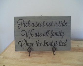 Pick a seat not a side, We're all family once the knot is tied