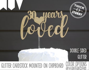 30 years loved cake topper, 30th Birthday cake topper, milestone birthday cake topper, Glitter party decorations, cursive topper