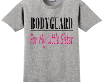 BODYGUARD for my little sister tshirt