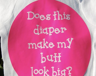 Does This Diaper Make My Butt Look Big Shirt