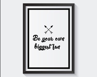 Be your own biggest fan print