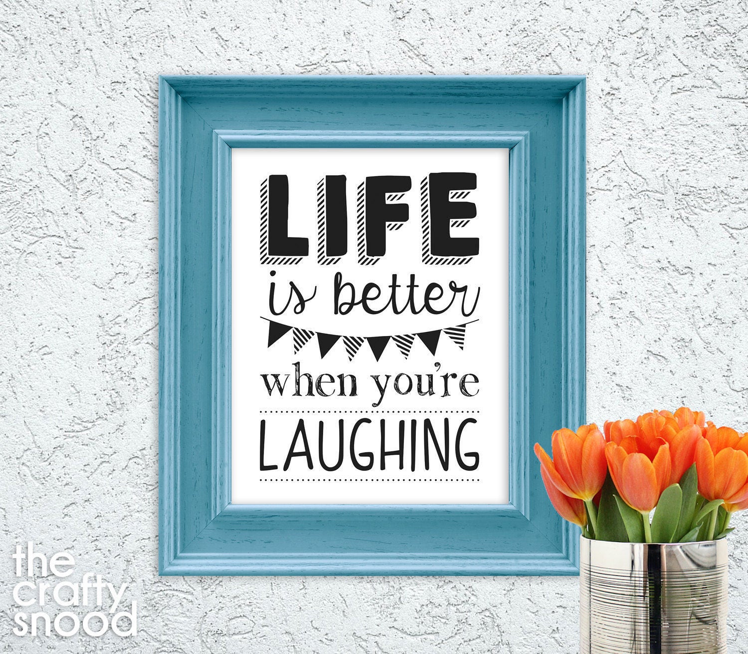 Life Is Better When You're Laughing Printable