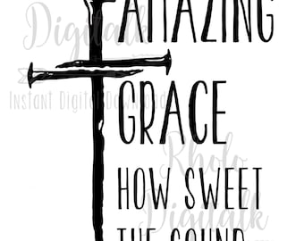 Amazing grace how sweet the sound-Instant Digital Download