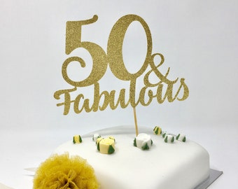 50 and fabulous cake. Any age birthday topper. 20th, 30th, 40th, 50th, 60th, 70th, 80th, 90th, 100th birthday cake topper. Gold, silver...