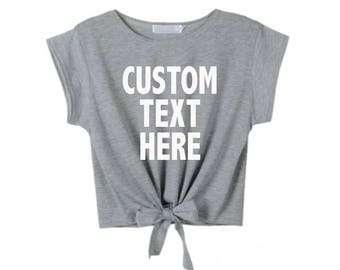 CUSTOM TEXT Tie Front Crop Top Short Sleeve Lightweight Shirt- Customize Tie Front Trendy Top- Black White or Gray Tie T-shirt- You Design