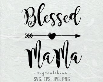 Blessed Mama SVG File Silhouette Cut File Cricut Clipart Print Shirt Design shirt transfers Vinyl wall decor, sticker Mother's day