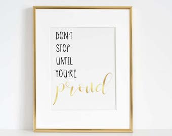Don't Stop Until You're Proud, Gold Foil Print, Girl Power