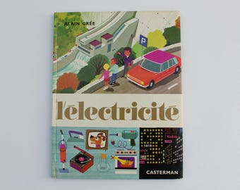 L'ÉLECTRICITÉ, 1972, Vintage french book by Alain Grée, Éditions Casterman, Collection Cadet-Rama