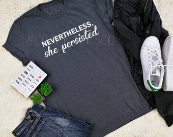 nevertheless she persisted shirt, she was warned, persisted shirt, feminist, inspirational tee, womens march, feminism, girl power, tumblr