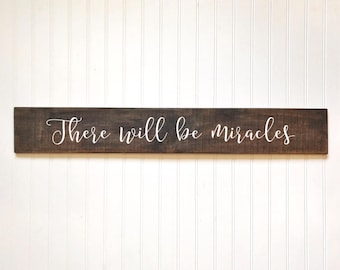There will be miracles sign, Farmhouse Decor, Miracles Wood Sign, Fixer Upper Style, Fixer Upper Wall Art, Inspirational Quote Sign, Rustic