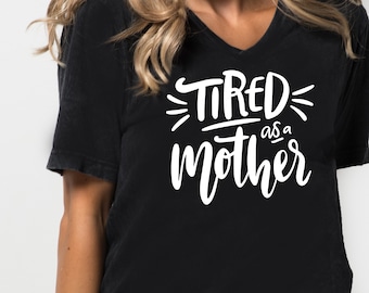 Instant SVG/DXF/PNG Tired as a Mother, svg, cut file, mom tshirt svg, mom quote, svg phrase, cricut, handlettered, diy, new mom, diy,mom svg