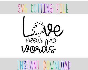 Love Needs No Words Autism Awareness Svg File Love Needs No Words Autism Awareness Svg File