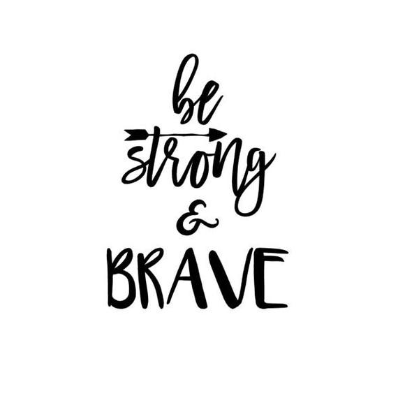 Be Strong and Brave SVG