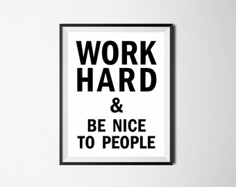 Work Hard And Be Nice To People Printable, Inspirational Print, Motivational Print, Motivational Quote, Inspirational Wall Decor