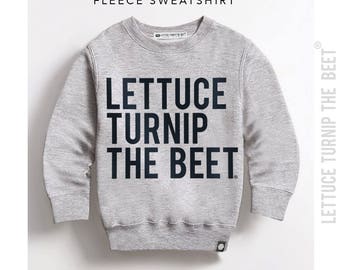 Lettuce turnip the beet ® trademark brand OFFICIAL SITE - kid fleece sweatshirt - funny, music, pun, foodie, vegan, vegetarian, farm shirt