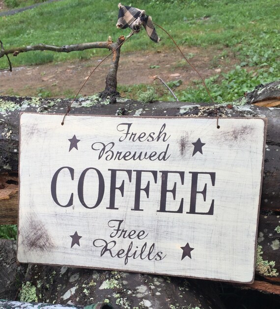 Fresh Brewed Coffee Free Refills Distressed Rustic Primitive