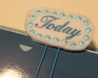 Aqua / Blue Today Felt Planner Clip - Paper Clip - Bookmark